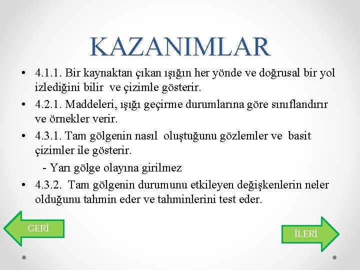 KAZANIMLAR • 4. 1. 1. Bir kaynaktan çıkan ışığın her yönde ve doğrusal bir