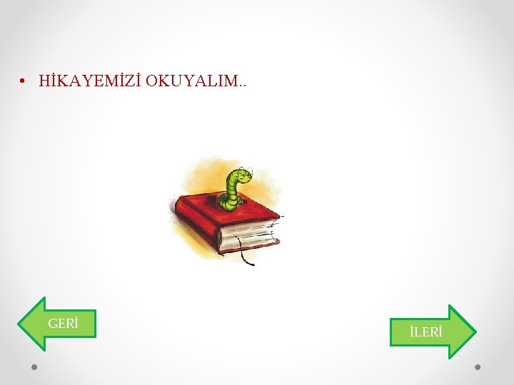  • HİKAYEMİZİ OKUYALIM. . GERİ İLERİ 