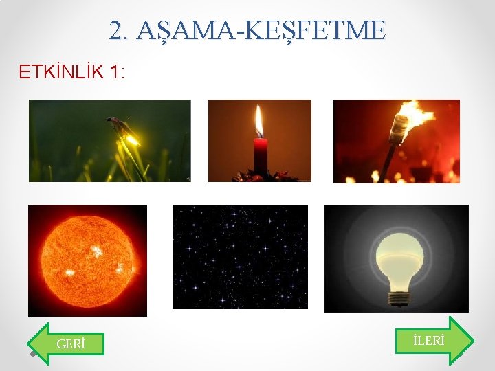 2. AŞAMA-KEŞFETME ETKİNLİK 1: GERİ İLERİ 