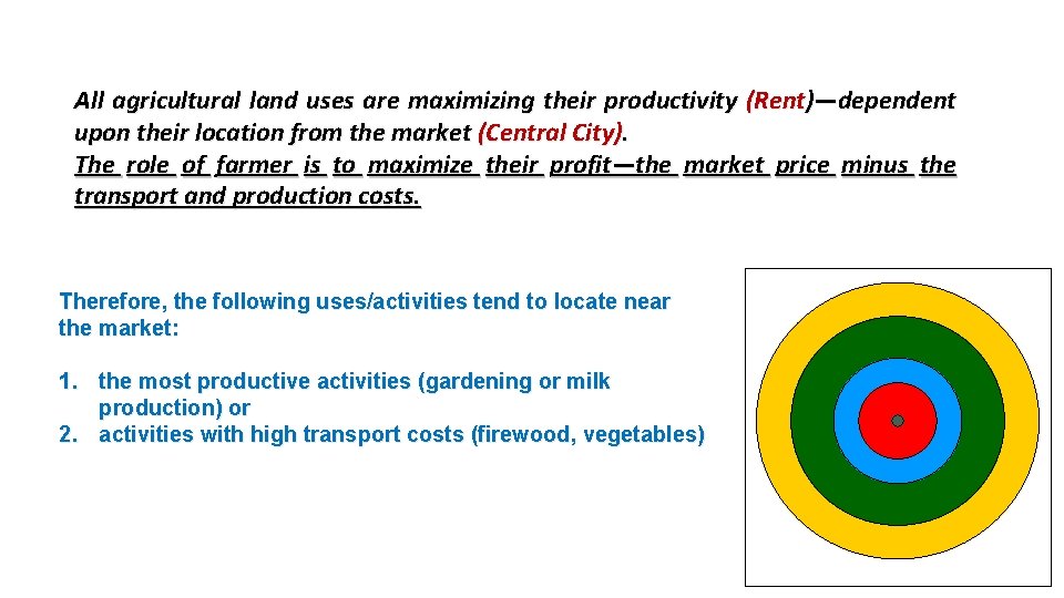 All agricultural land uses are maximizing their productivity (Rent)—dependent upon their location from the