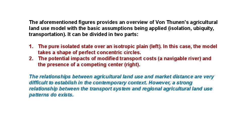 The aforementioned figures provides an overview of Von Thunen’s agricultural land use model with