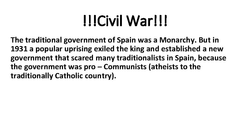 !!!Civil War!!! The traditional government of Spain was a Monarchy. But in 1931 a