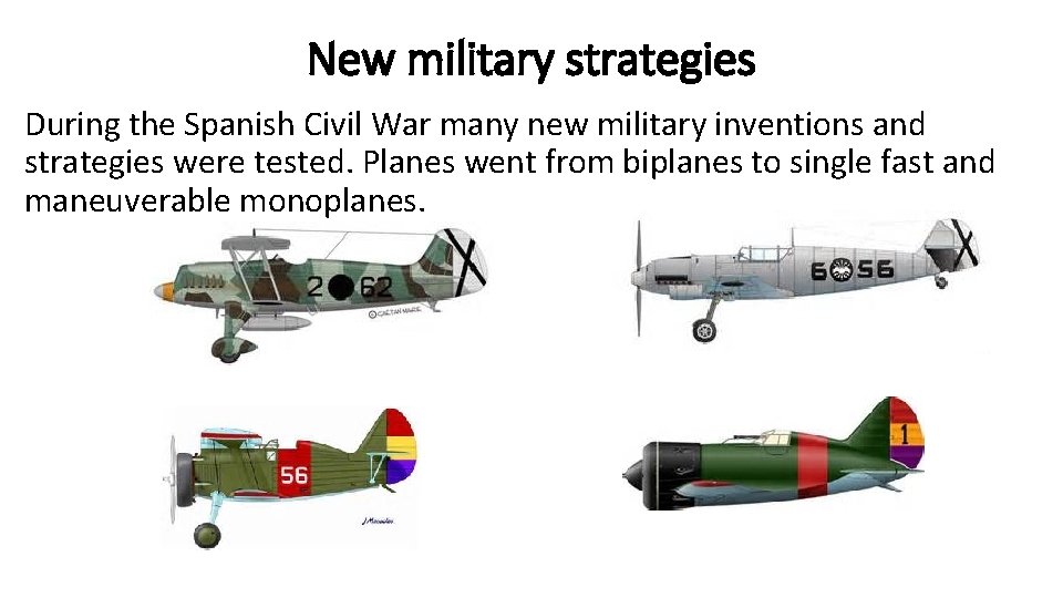 New military strategies During the Spanish Civil War many new military inventions and strategies
