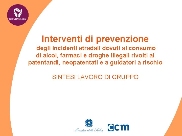 Interventi di prevenzione degli incidenti stradali dovuti al consumo di alcol, farmaci e droghe