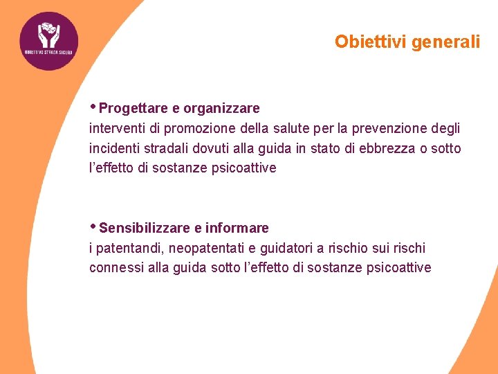 Obiettivi generali • Progettare e organizzare interventi di promozione della salute per la prevenzione