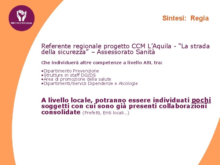 Sintesi: Regia Referente regionale progetto CCM L’Aquila - “La strada della sicurezza” – Assessorato