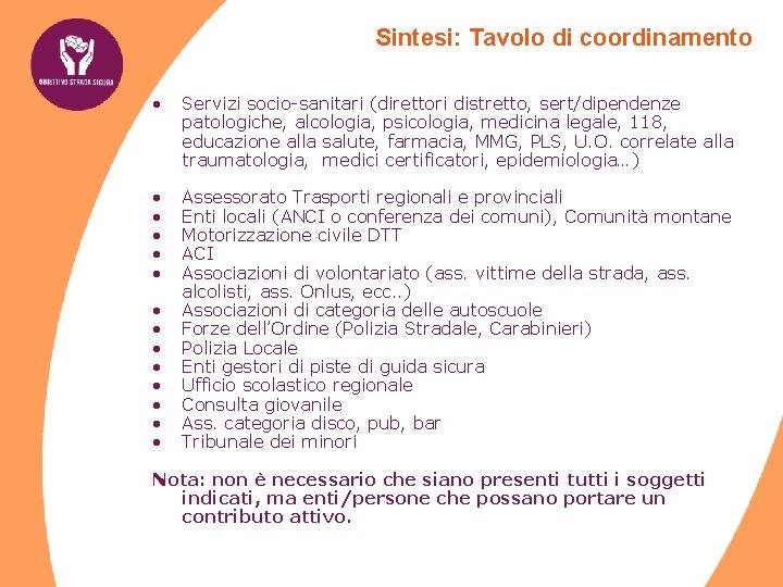 Sintesi: Tavolo di coordinamento • Servizi socio-sanitari (direttori distretto, sert/dipendenze patologiche, alcologia, psicologia, medicina