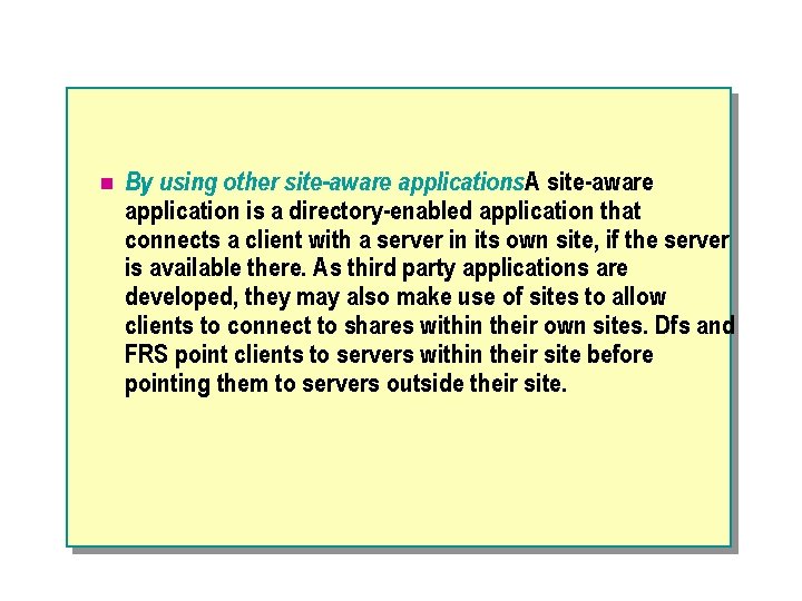 n By using other site-aware applications. A site-aware application is a directory-enabled application that