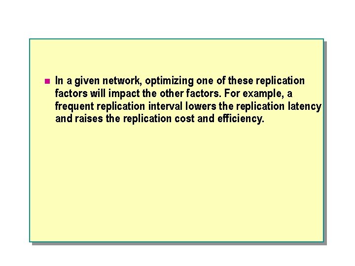 n In a given network, optimizing one of these replication factors will impact the