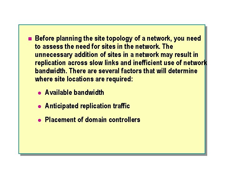n Before planning the site topology of a network, you need to assess the