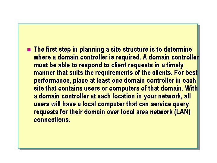 n The first step in planning a site structure is to determine where a