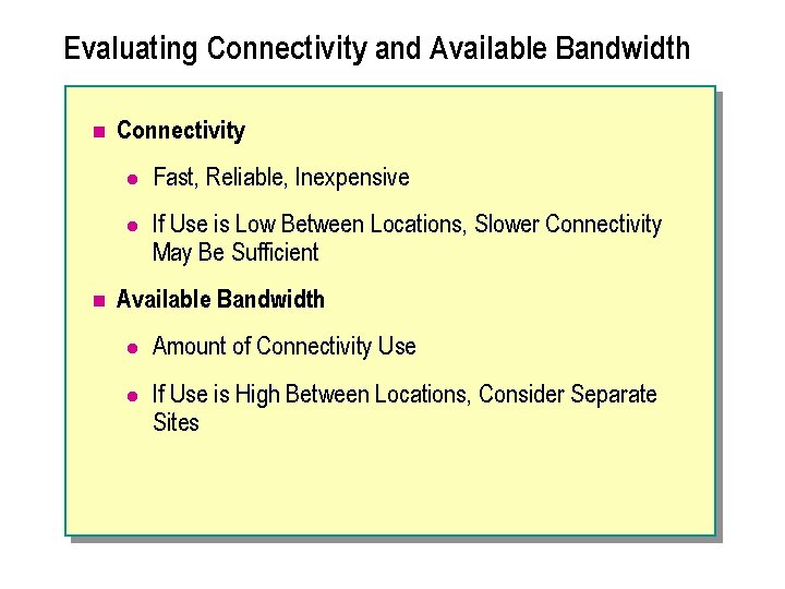Evaluating Connectivity and Available Bandwidth n n Connectivity l Fast, Reliable, Inexpensive l If