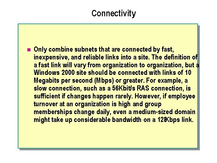 Connectivity n Only combine subnets that are connected by fast, inexpensive, and reliable links