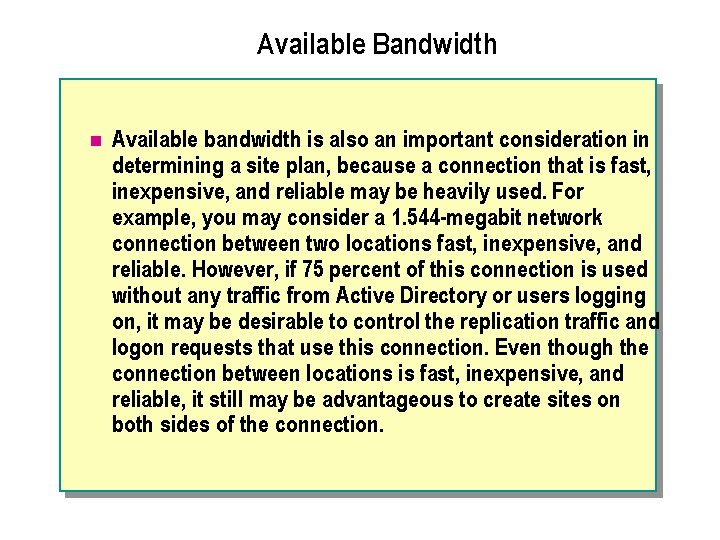 Available Bandwidth n Available bandwidth is also an important consideration in determining a site