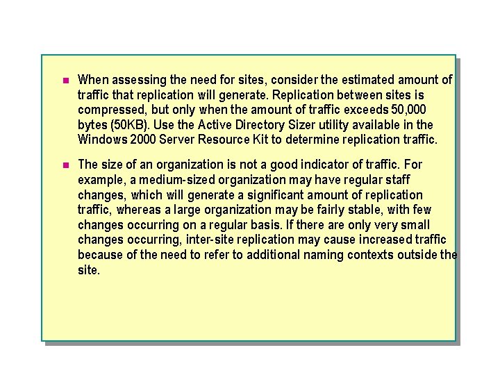 n When assessing the need for sites, consider the estimated amount of traffic that