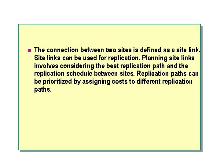 n The connection between two sites is defined as a site link. Site links