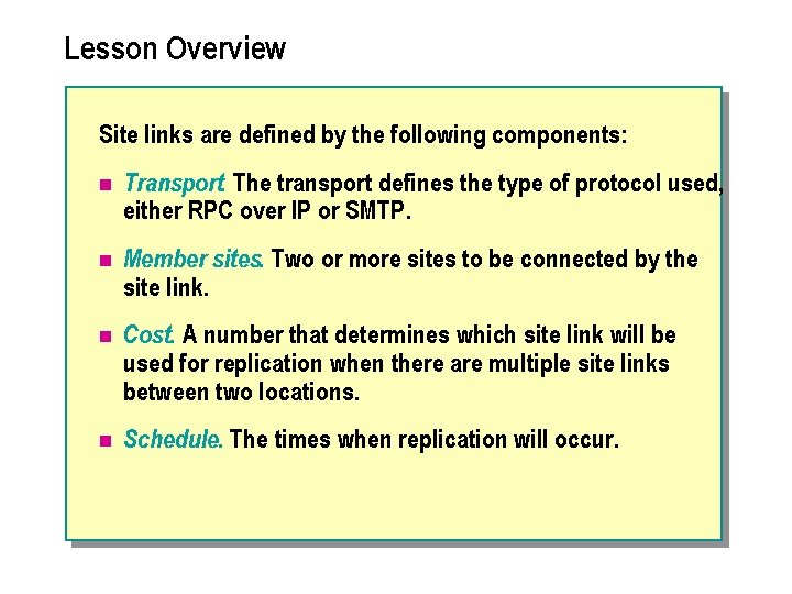 Lesson Overview Site links are defined by the following components: n Transport. The transport