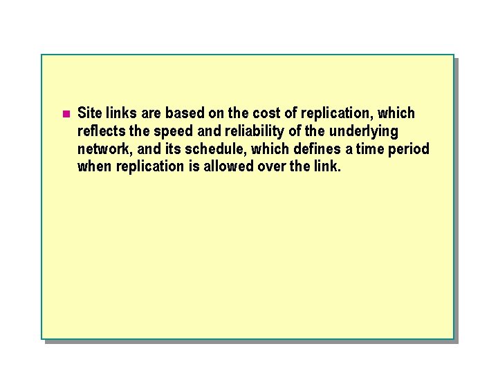 n Site links are based on the cost of replication, which reflects the speed