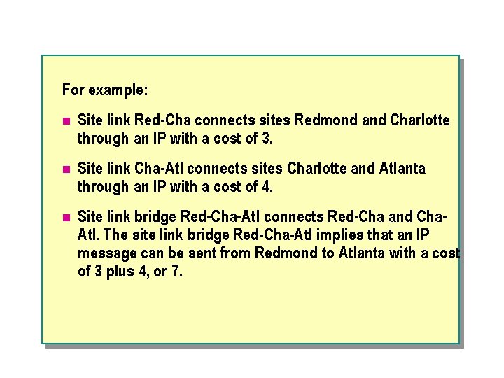 For example: n Site link Red-Cha connects sites Redmond and Charlotte through an IP