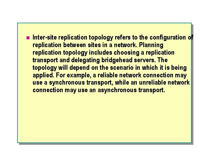 n Inter-site replication topology refers to the configuration of replication between sites in a