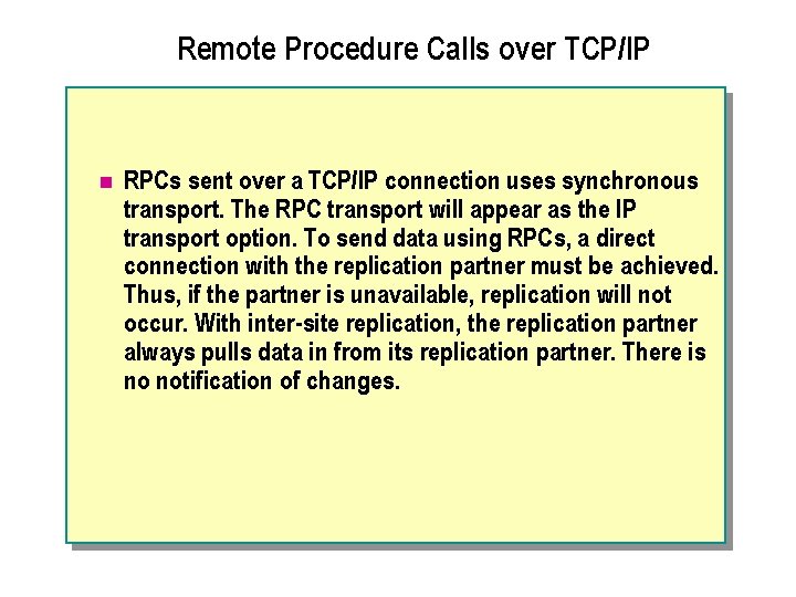 Remote Procedure Calls over TCP/IP n RPCs sent over a TCP/IP connection uses synchronous