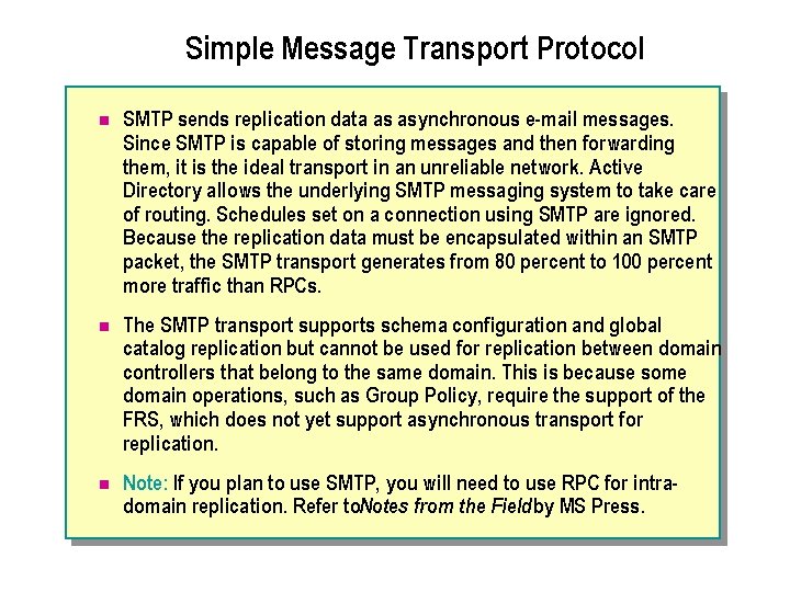 Simple Message Transport Protocol n SMTP sends replication data as asynchronous e-mail messages. Since