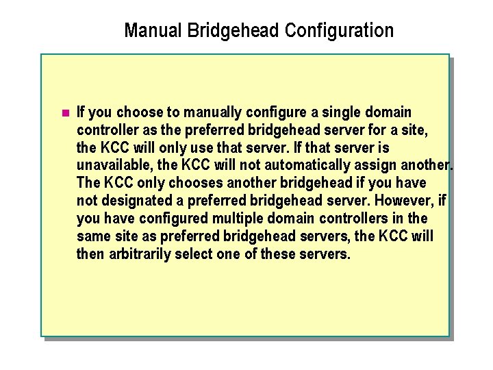 Manual Bridgehead Configuration n If you choose to manually configure a single domain controller