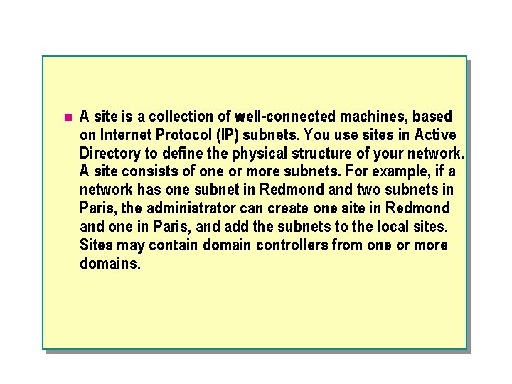 n A site is a collection of well-connected machines, based on Internet Protocol (IP)