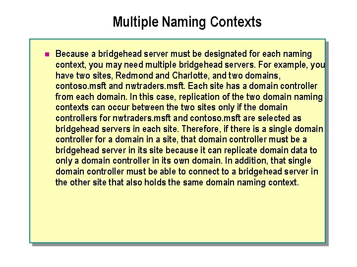 Multiple Naming Contexts n Because a bridgehead server must be designated for each naming