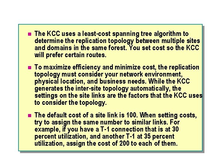 n The KCC uses a least-cost spanning tree algorithm to determine the replication topology