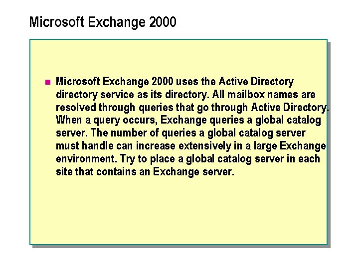 Microsoft Exchange 2000 n Microsoft Exchange 2000 uses the Active Directory directory service as