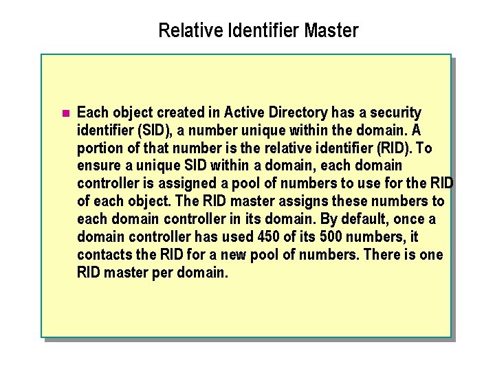Relative Identifier Master n Each object created in Active Directory has a security identifier
