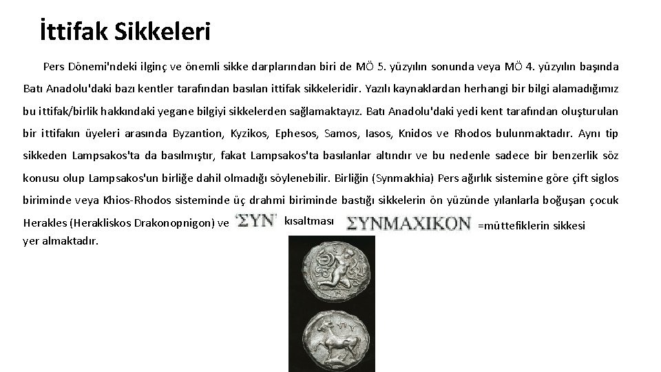 İttifak Sikkeleri Pers Dönemi'ndeki ilginç ve önemli sikke darplarından biri de MÖ 5. yüzyılın