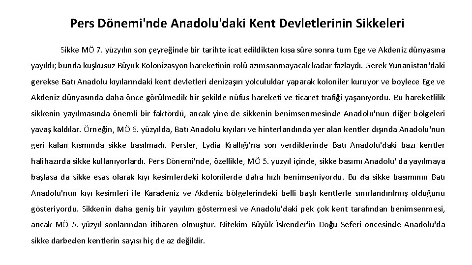 Pers Dönemi'nde Anadolu'daki Kent Devletlerinin Sikkeleri Sikke MÖ 7. yüzyılın son çeyreğinde bir tarihte