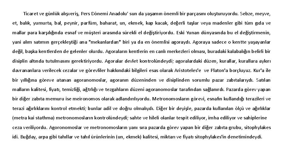 Ticaret ve günlük alışveriş, Pers Dönemi Anadolu’ sun da yaşamın önemli bir parçasını oluşturuyordu.