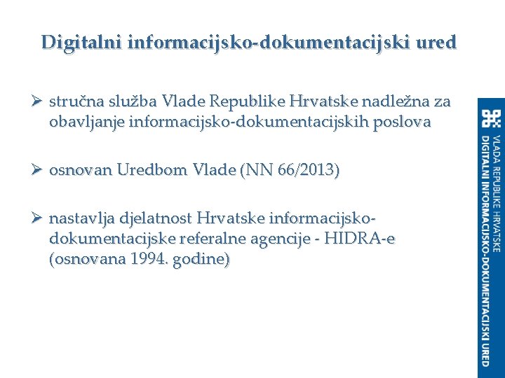 Digitalni informacijsko-dokumentacijski ured Ø stručna služba Vlade Republike Hrvatske nadležna za obavljanje informacijsko-dokumentacijskih poslova