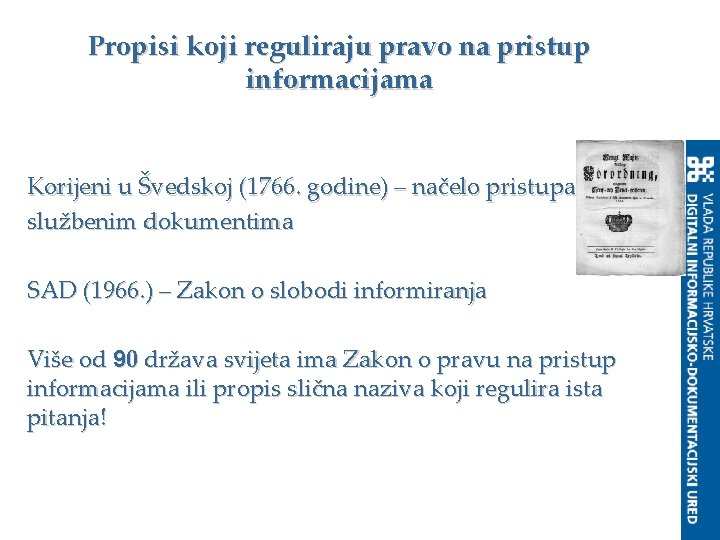 Propisi koji reguliraju pravo na pristup informacijama Korijeni u Švedskoj (1766. godine) – načelo