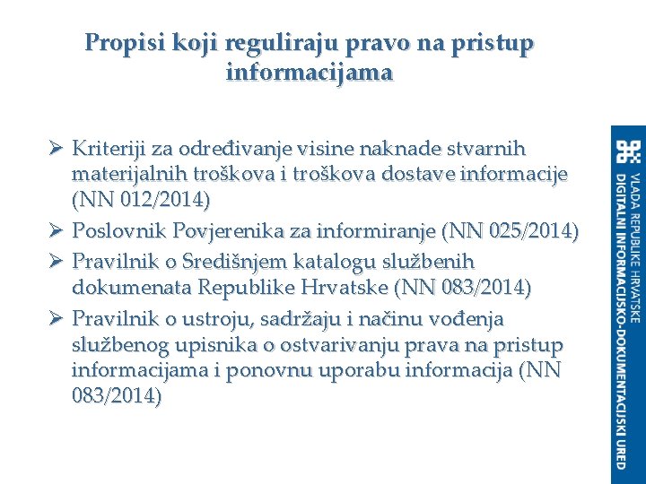 Propisi koji reguliraju pravo na pristup informacijama Ø Kriteriji za određivanje visine naknade stvarnih