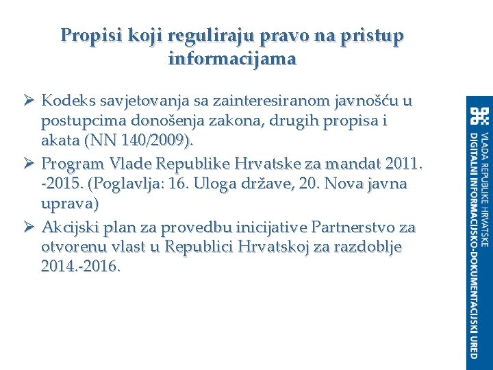 Propisi koji reguliraju pravo na pristup informacijama Ø Kodeks savjetovanja sa zainteresiranom javnošću u