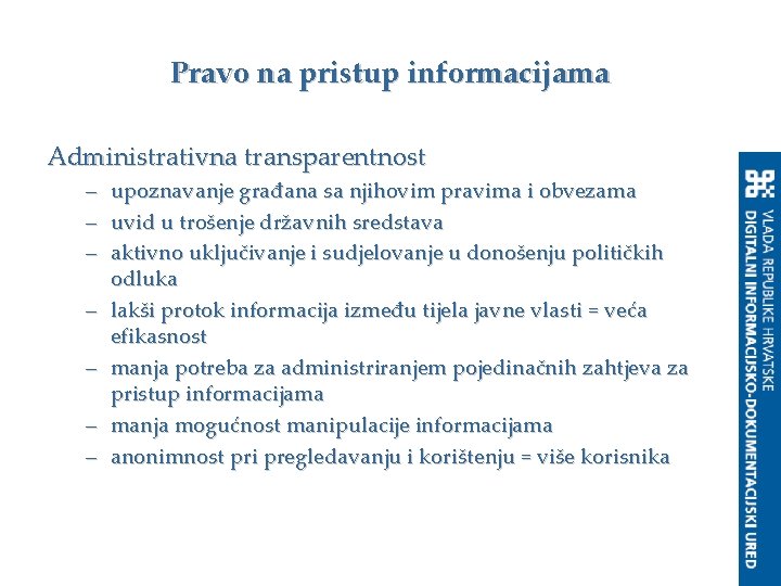 Pravo na pristup informacijama Administrativna transparentnost – – – – upoznavanje građana sa njihovim