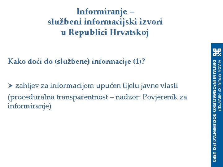 Informiranje – službeni informacijski izvori u Republici Hrvatskoj Kako doći do (službene) informacije (1)?