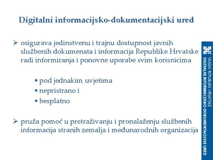 Digitalni informacijsko-dokumentacijski ured Ø osigurava jedinstvenu i trajnu dostupnost javnih službenih dokumenata i informacija