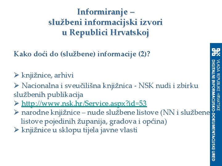 Informiranje – službeni informacijski izvori u Republici Hrvatskoj Kako doći do (službene) informacije (2)?