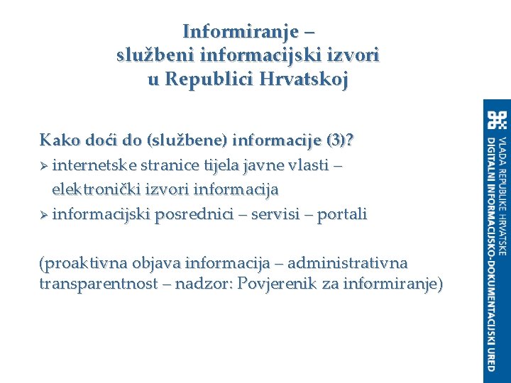 Informiranje – službeni informacijski izvori u Republici Hrvatskoj Kako doći do (službene) informacije (3)?