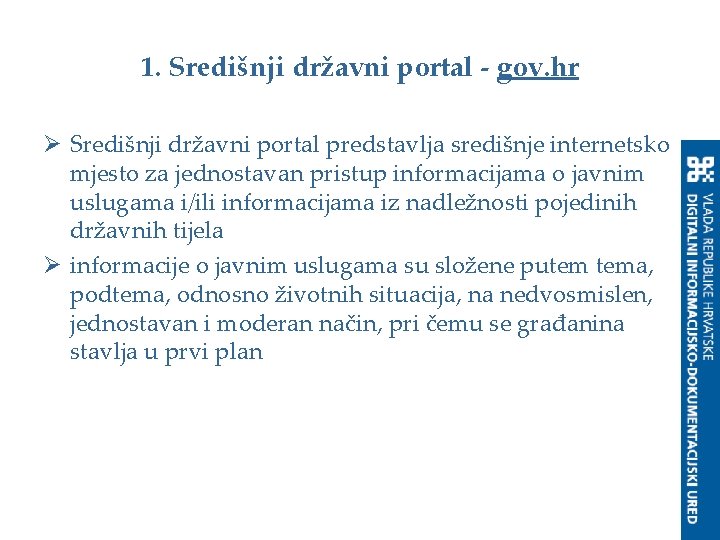 1. Središnji državni portal - gov. hr Ø Središnji državni portal predstavlja središnje internetsko