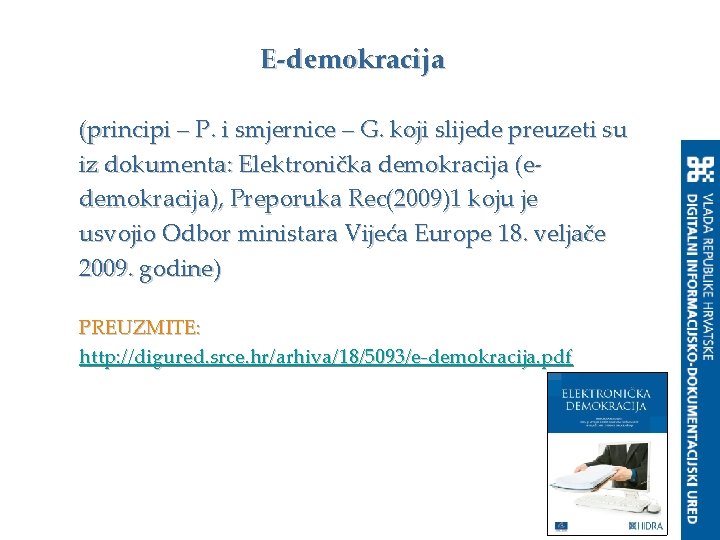 E-demokracija (principi – P. i smjernice – G. koji slijede preuzeti su iz dokumenta: