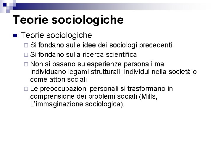 Teorie sociologiche n Teorie sociologiche ¨ Si fondano sulle idee dei sociologi precedenti. ¨