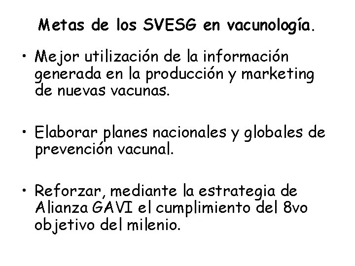 Metas de los SVESG en vacunología. • Mejor utilización de la información generada en