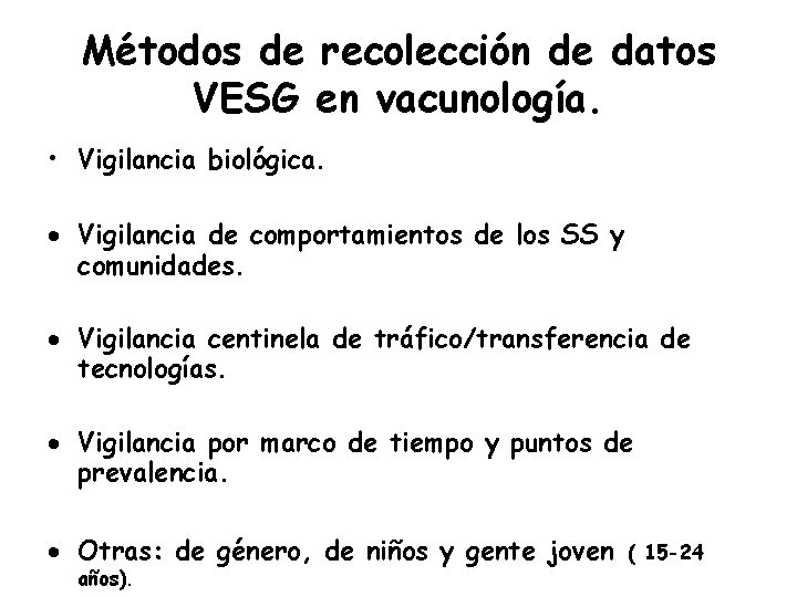 Métodos de recolección de datos VESG en vacunología. • Vigilancia biológica. · Vigilancia de