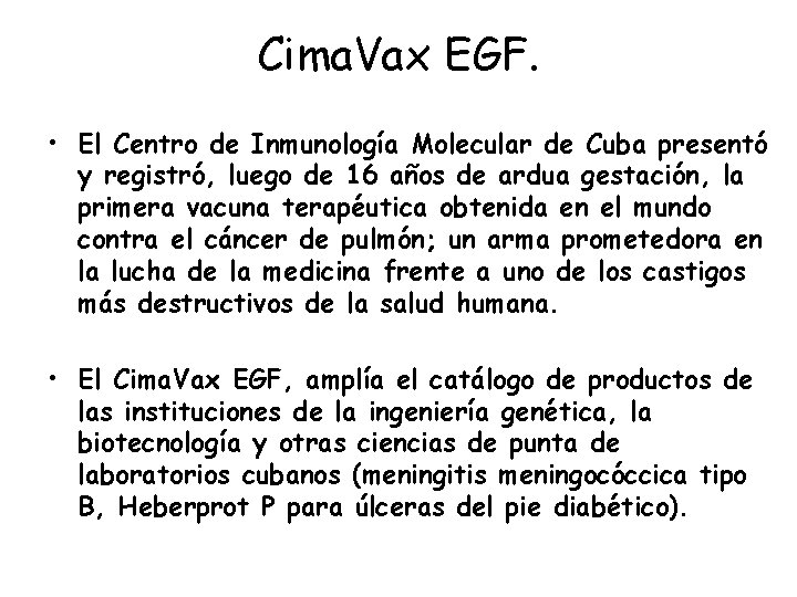 Cima. Vax EGF. • El Centro de Inmunología Molecular de Cuba presentó y registró,